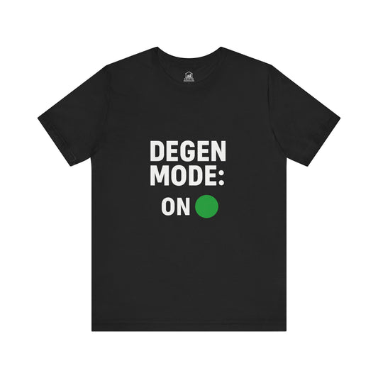 Degen Mode ON Tee