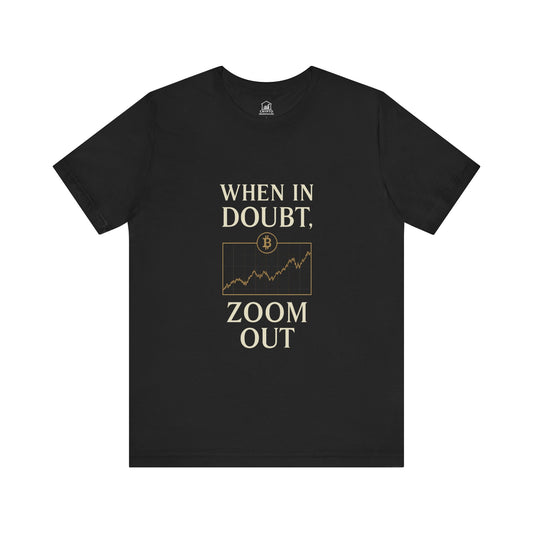 When in Doubt, Zoom Out Tee